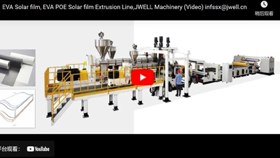 JWELL Machinery EVA/POE/PVB/SGP Solar Film Extrusion Line